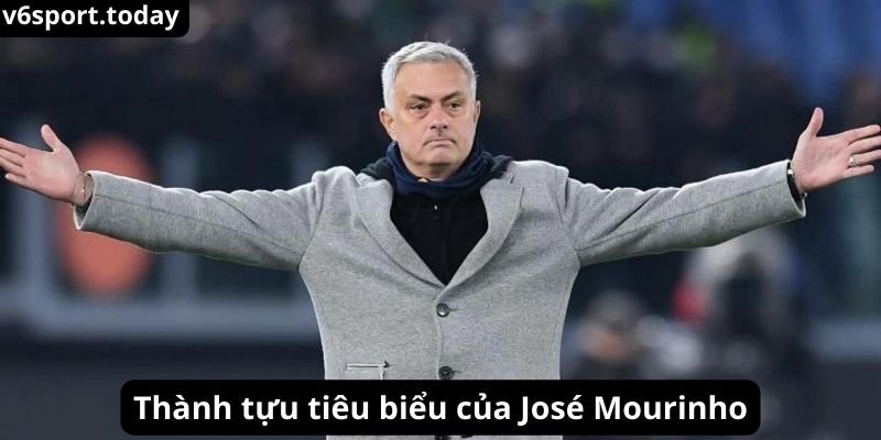 Thành tựu tiêu biểu của José Mourinho